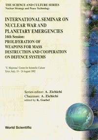 bokomslag Proliferation Of Weapons For Mass Destruction And Cooperation On Defence Systems - 16th International Seminar On Nuclear War And Planetary Emergencies