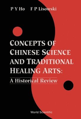 bokomslag Concepts of Chinese Science and Traditional Healing Arts: A Historical Review