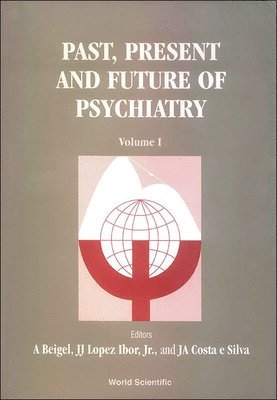 bokomslag Past, Present And Future Of Psychiatry - Ix World Congress Of Psychiatry (In 2 Volumes)