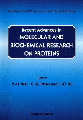 SU CHEN SU Y-H WEI, Y-H Wei, C-S Chen, J-C Su - RECENT ADVANCES IN MOLECULAR AND BIOCHEMICAL RESEARCH ON PROTEINS - PROCEEDINGS OF THE IUBMB SYMPOSIUM ON PROTEIN STRUCTURE AND FUNCTION, Inbunden