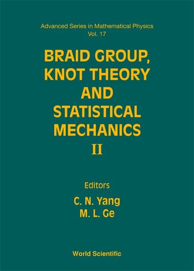 YANG C N, C N Yang, M L Ge - BRAID GROUP, KNOT THEORY AND STATISTICAL MECHANICS II, Inbunden