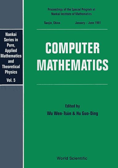 G. D. Hu W. T. Wu, Wen-TsÜn Wu, Guo-Ding Hu - COMPUTER MATHEMATICS - PROCEEDINGS OF THE SPECIAL PROGRAM AT NANKAI INSTITUTE OF MATHEMATICS, Inbunden