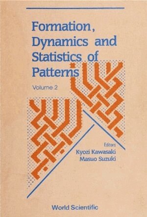 KAWASAKI KYOZI, Kyozi Kawasaki, Masuo Suzuki - FORMATION, DYNAMICS AND STATISTICS OF PATTERNS (VOLUME 2), Inbunden