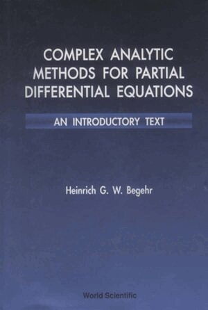 Heinrich G W Begehr - COMPLEX ANALYTIC METHODS FOR PARTIAL DIFFERENTIAL EQUATIONS: AN INTRODUCTORY TEXT, Inbunden