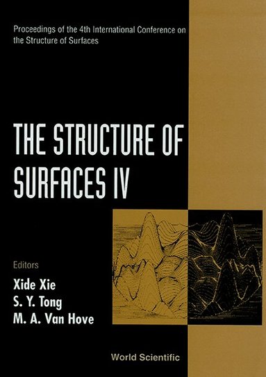 TONG JIANG WANG Y TONG TONG X-D XIE, X-D Xie, S Y Tong, M A Van Hove - STRUCTURE OF SURFACES IV, THE - PROCEEDINGS OF THE 4TH INTERNATIONAL CONFERENCE ON THE STRUCTURE OF SURFACES, Inbunden