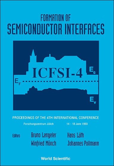 POLLMAN LUTH MONCH POLLMAN B LENGELER, B Lengeler, H Lüth, W Mönch, J Pollmann - FORMATION OF SEMICONDUCTOR INTERFACES - PROCEEDINGS OF THE 4TH INTERNATIONAL CONFERENCE, Inbunden