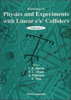 TATA L OLSEN OLEN PAKVASA & F A HARRIS, Xerxes Tata, Frederick A Harris, Sandip Pakvasa, Stephen Lars Olsen, Frederick A. Harris - Physics And Experiments With Linear E+e- Colliders (In 2 Volumes), Inbunden