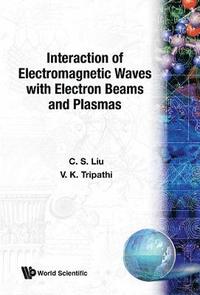 bokomslag Interaction Of Electromagnetic Waves With Electron Beams And Plasmas