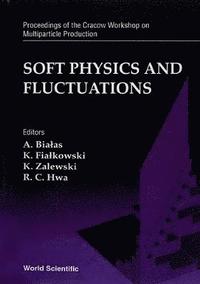 bokomslag Soft Physics And Fluctuations - Proceedings Of The Cracow Workshop On Multiparticle Production