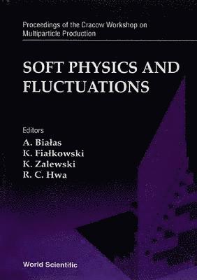 bokomslag Soft Physics And Fluctuations - Proceedings Of The Cracow Workshop On Multiparticle Production