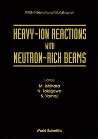 bokomslag Heavy-ion Reactions With Neutron-rich Beams - Proceedings Of The Riken International Workshop