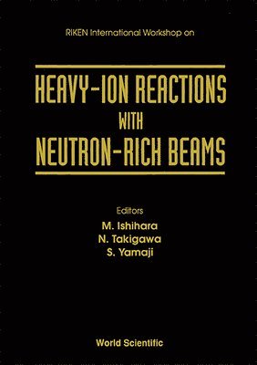 bokomslag Heavy-ion Reactions With Neutron-rich Beams - Proceedings Of The Riken International Workshop