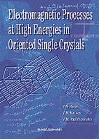 bokomslag Electromagnetic Processes At High Energies In Oriented Single Crystals