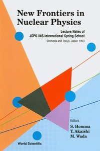 bokomslag New Frontiers In Nuclear Physics - Lecture Notes Of Jsps-ins International Spring School