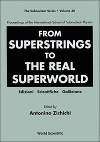 bokomslag From Superstrings To The Real Superworld - Proceedings Of The International School Of Subnuclear Physics