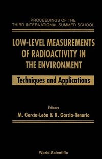 bokomslag Low-level Measurements Of Radioactivity In The Environment : Techniques And Applications - Proceedings Of The Third International Summer School