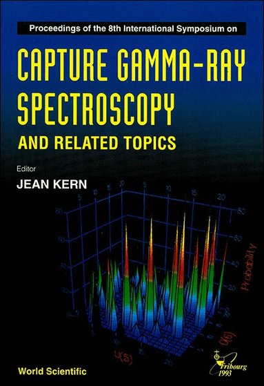 J KERN, Jean Kern - CAPTURE GAMMA-RAY SPECTROSCOPY AND RELATED TOPICS - PROCEEDINGS OF THE 8TH INTERNATIONAL SYMPOSIUM, Inbunden