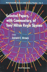 bokomslag Selected Papers, With Commentary, Of Tony Hilton Royle Skyrme