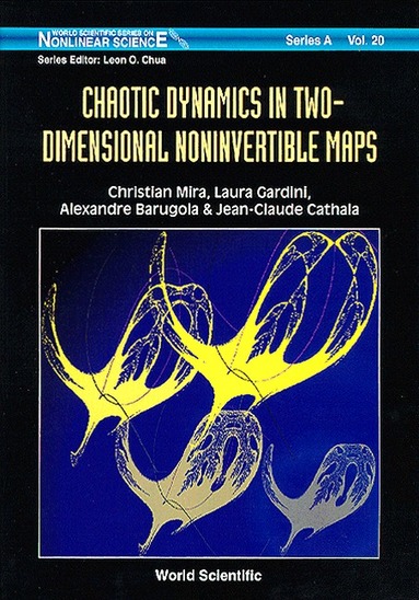 Christian Mira, Laura Gardini, Alexandra Barugola, Jean-Claude Cathala - CHAOTIC DYNAMICS IN TWO-DIMENSIONAL NONINVERTIBLE MAPS, Inbunden