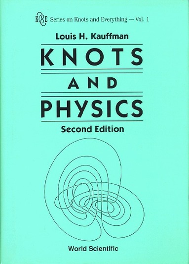 Louis H Kauffman - KNOTS AND PHYSICS (SECOND EDITION), Häftad