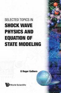 bokomslag Selected Topics In Shock Wave Physics And Equation Of State Modeling