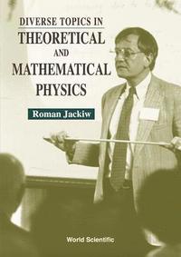 bokomslag Diverse Topics In Theoretical And Mathematical Physics: Lectures By Roman Jackiw