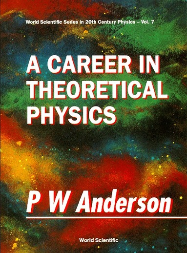 P W Anderson, Philip W Anderson - CAREER IN THEORETICAL PHYSICS, A, Häftad