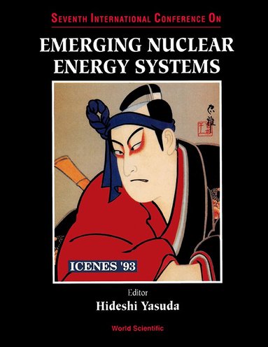 YASUDA YAMANE YASUDA I NAKAMURA, H Yasuda - EMERGING NUCLEAR ENERGY STSTEMS: ICENES '93 - PROCEEDINGS OF THE SEVENTH INTERNATIONAL CONFERENCE, Inbunden
