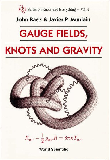 John Baez, Javier P Muniain - GAUGE FIELDS, KNOTS AND GRAVITY, Inbunden