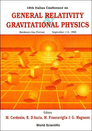 ET D'AURIA FRANCAVIGLIA ET M CERDONIO, M Cerdonio, R D'Auria, M Francaviglia, G Magnano - GENERAL RELATIVITY AND GRAVITATIONAL PHYSICS - PROCEEDINGS OF THE 10TH ITALIAN CONFERENCE, Inbunden