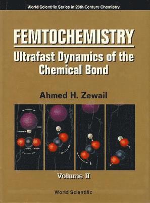 bokomslag Femtochemistry: Ultrafast Dynamics Of The Chemical Bond - Volume Ii