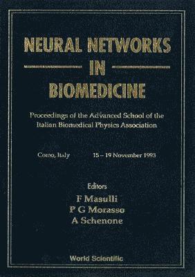 P G MORASSO F MASULLI, Francesco Masulli, Andrea Schenone, Pietro G Morasso - Neural Networks In Biomedicine - Proceedings Of The Advanced School Of The Italian Bromedical Physics Association, Inbunden