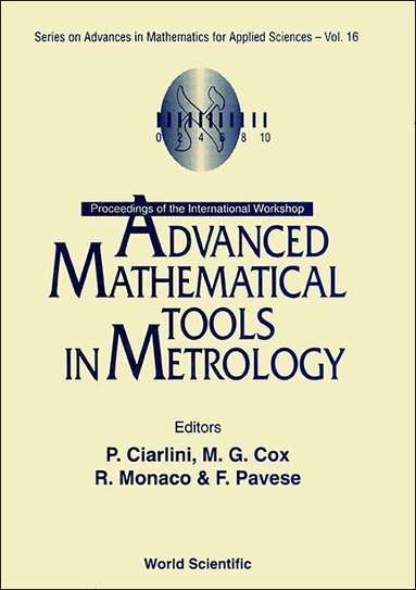 PAVESE G COX MONACO PAVESE P CIARLINI, P Ciarlini, M G Cox, R Monaco, F Pavese - ADVANCED MATHEMATICAL TOOLS IN METROLOGY - PROCEEDINGS OF THE INTERNATIONAL WORKSHOP, Inbunden