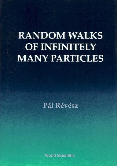 Pál Révész - RANDOM WALKS OF INFINITELY MANY PARTICLES, Inbunden
