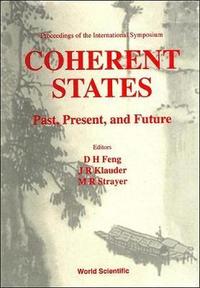 bokomslag Coherent States: Past, Present And Future - Proceedings Of The International Symposium