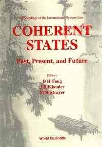 bokomslag Coherent States: Past, Present And Future - Proceedings Of The International Symposium