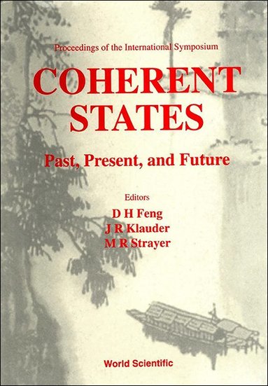 STAYE R KLAUDER R STRAYER STRA D H FENG, D H Feng, J R Klauder, M R Strayer - COHERENT STATES: PAST, PRESENT AND FUTURE - PROCEEDINGS OF THE INTERNATIONAL SYMPOSIUM, Häftad