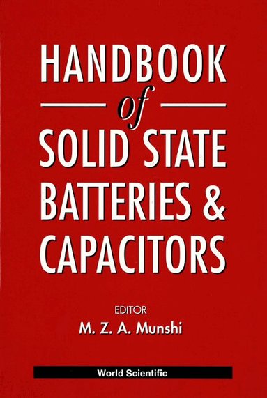 MUNSHI M Z A, M Z A Munshi - HANDBOOK OF SOLID STATE BATTERIES AND CAPACITORS, Inbunden