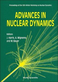 bokomslag Advances In Nuclear Dynamics - Proceedings Of The 10th Winter Workshop On Nuclear Dynamics