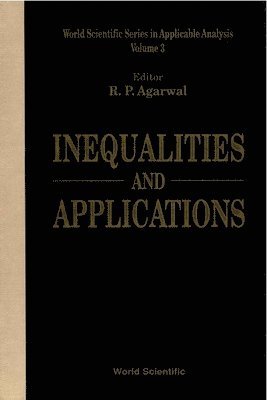 Ravi P Agarwal, R P Agarwal - INEQUALITIES AND APPLICATIONS, Inbunden