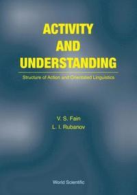 bokomslag Activity And Understanding: Structure Of Action And Orientated Linguistics