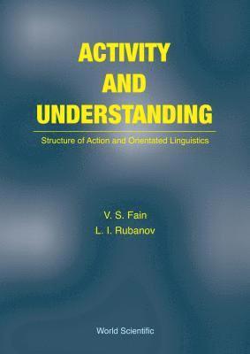 bokomslag Activity And Understanding: Structure Of Action And Orientated Linguistics