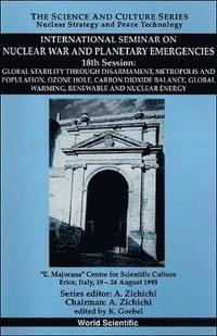 bokomslag Global Stability Through Disarmament, Metropolis And Population, Ozone Hole, Carbon Dioxide Balance, Global Warming, Renewable And Nuclear Energy - International Seminar On Nuclear War And Planetary