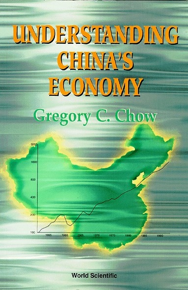 Gregory C Chow, Canada) Baldo, S (Ecole Polytechnique De Montreal, Canada) Normant, F (Ecole Polytechnique De Montreal - UNDERSTANDING CHINA'S ECONOMY, Häftad