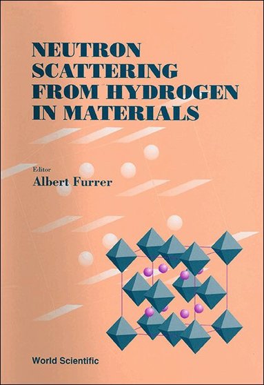 A FURRER, A Furrer - NEUTRON SCATTERING FROM HYDROGEN IN MATERIALS - PROCEEDINGS OF THE SECOND SUMMER SCHOOL ON NEUTRON SCATTERING, Inbunden