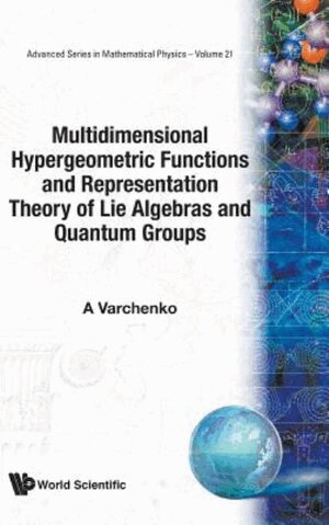 A Varchenko - MULTIDIMENSIONAL HYPERGEOMETRIC FUNCTIONS THE REPRESENTATION THEORY OF LIE ALGEBRAS AND QUANTUM GROUPS, Inbunden
