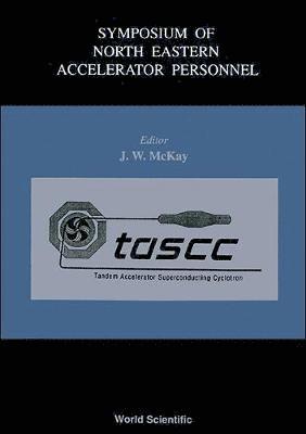 J W MCKAY, J W Mckay, J. W. McKay - Symposium Of North Eastern Accelerator Personnel, Sneap 26, Inbunden