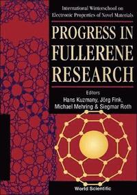 bokomslag Progress In Fullerene Research - Proceedings Of The International Winterschool On Electronic Properties Of Novel Materials