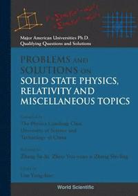 bokomslag Problems And Solutions On Solid State Physics, Relativity And Miscellaneous Topics