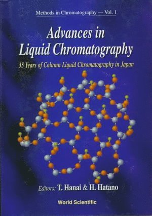 HANAI T, Hiroyuki Hatano, Toshihiko Hanai - Advances In Liquid Chromatography: 35 Years Of Column Liquid Chromatography In Japan, Inbunden